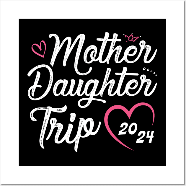 Mother Daughter Trip 2024 Shirt Weekend Vacation Lovers Road Trip Wall Art by Sowrav